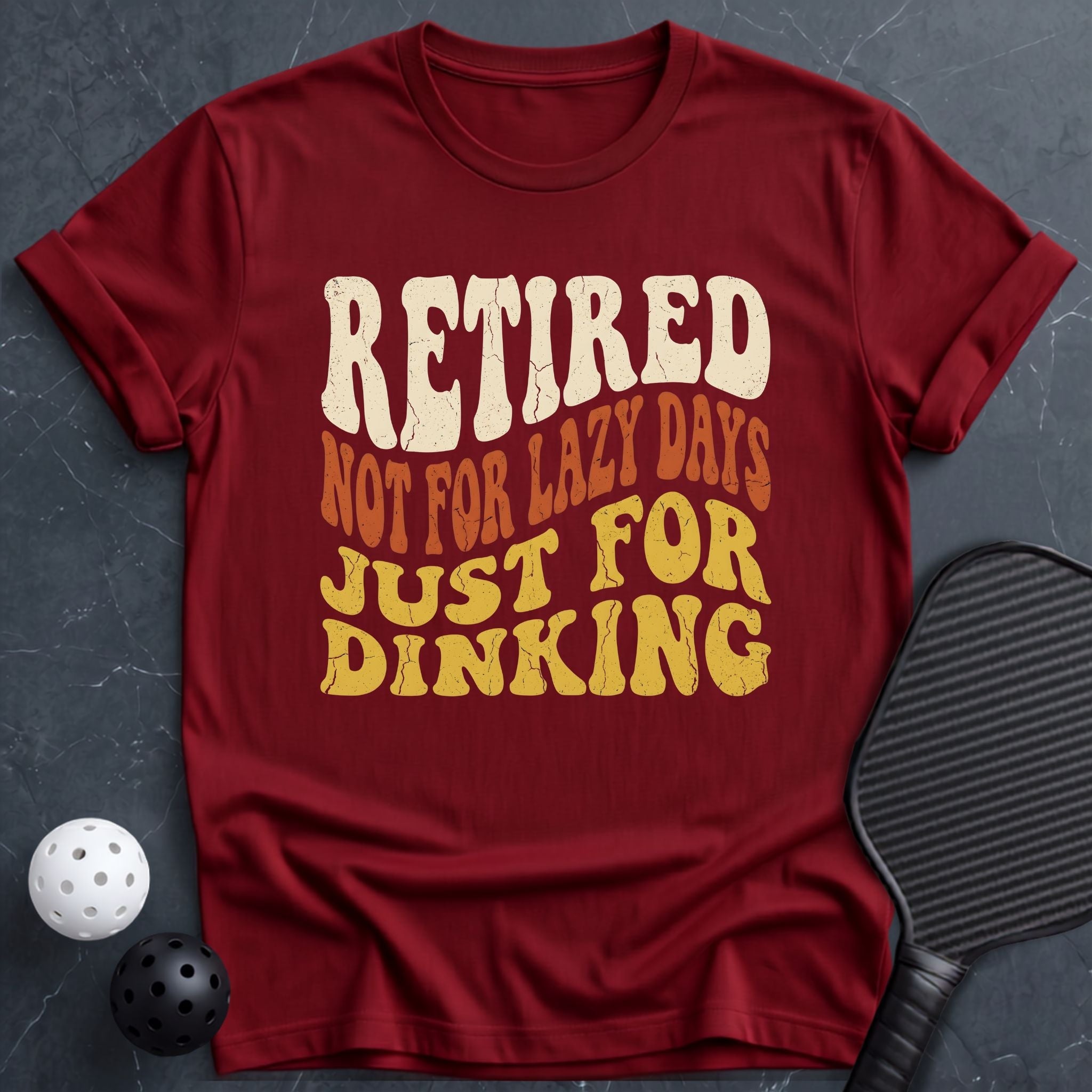 Retired Just For Dinking Tee - Dink it Shop