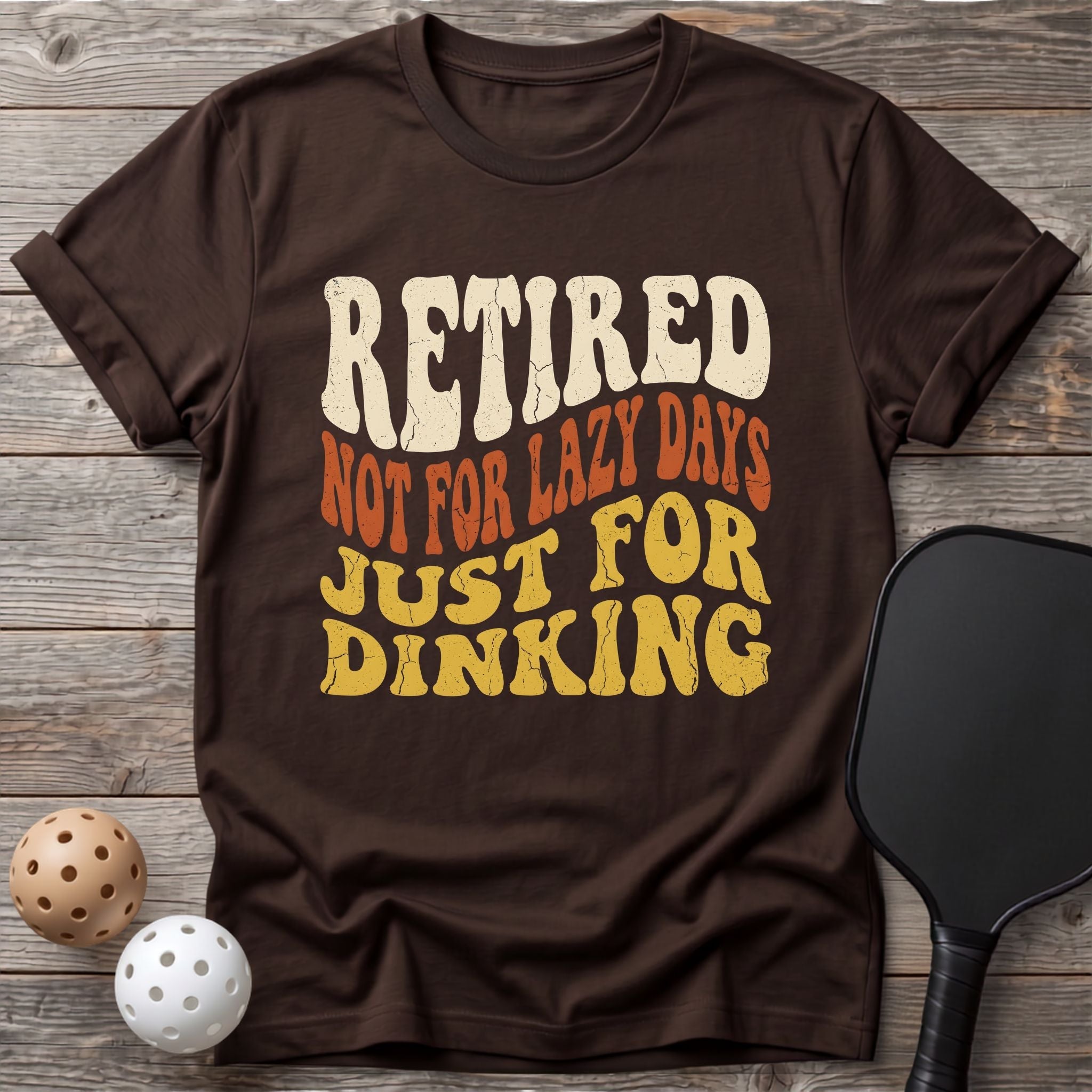 Retired Just For Dinking Tee - Dink it Shop
