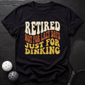 Retired Just For Dinking Tee - Dink it Shop