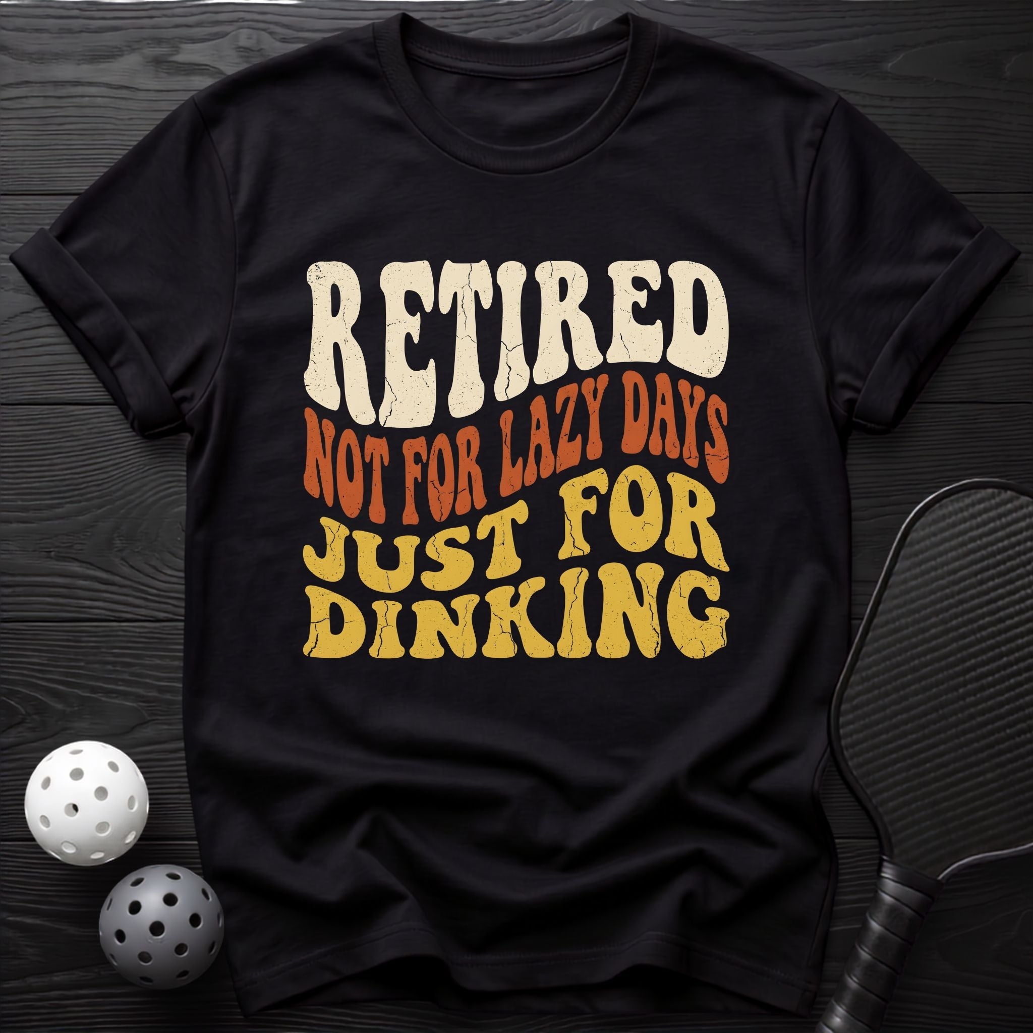 Retired Just For Dinking Tee - Dink it Shop