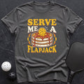 Serve Me A Flapjack Tee - Dink it Shop