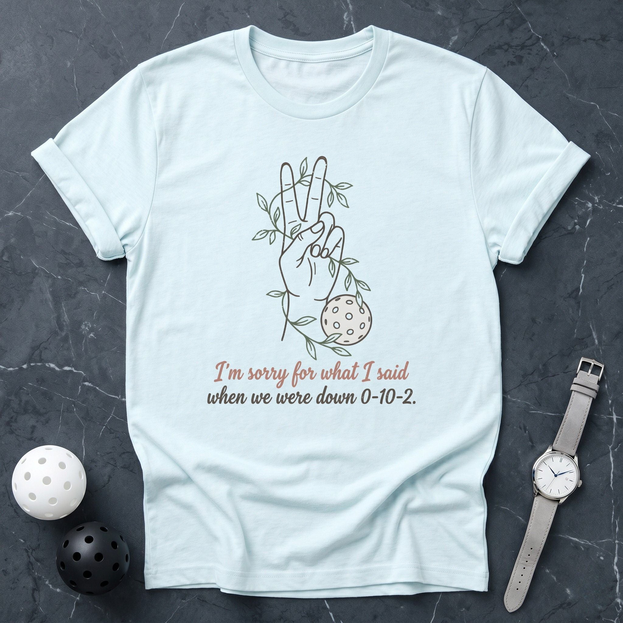 Sorry For What I Said 0 - 10 - 2 Tee - Dink it Shop