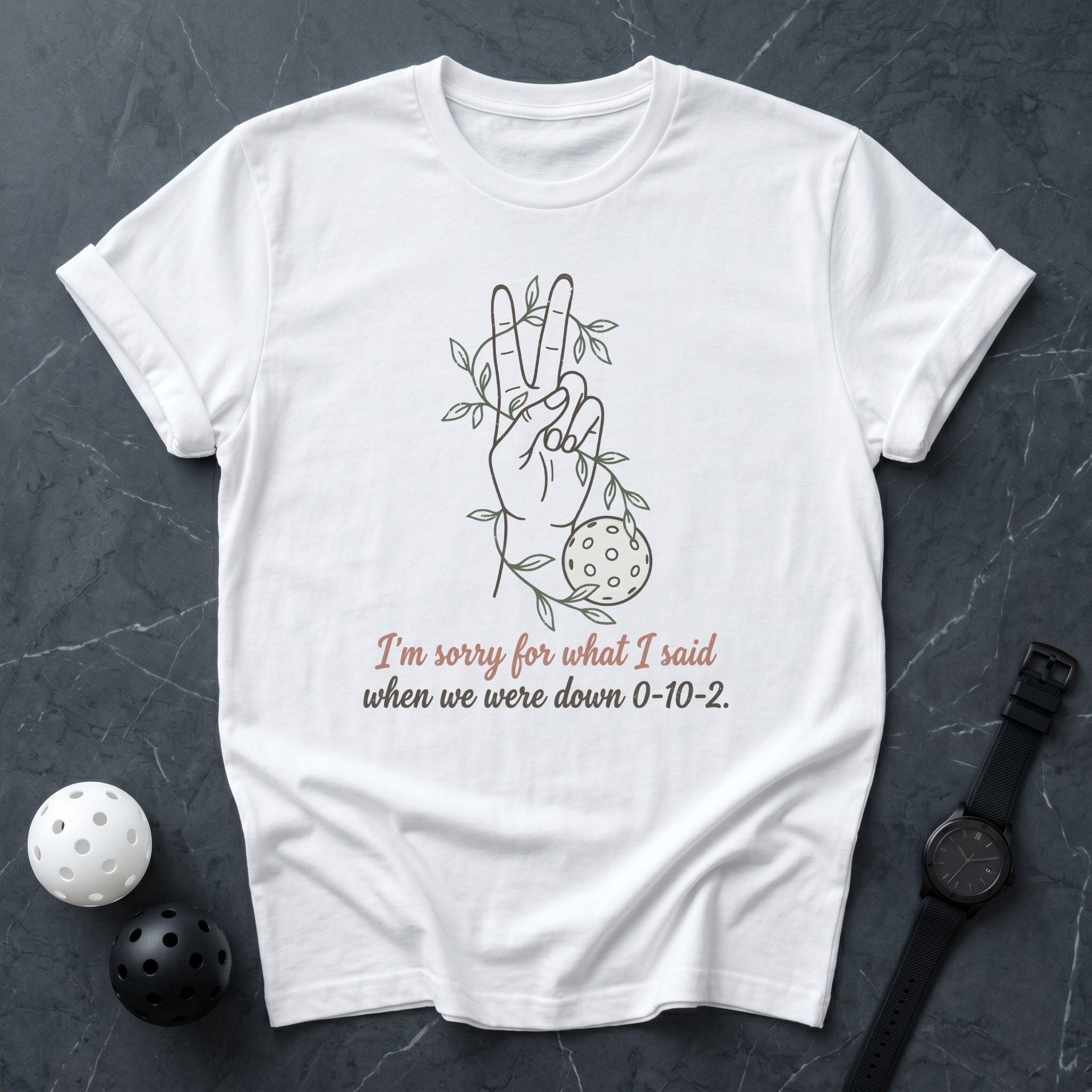 Sorry For What I Said 0 - 10 - 2 Tee - Dink it Shop