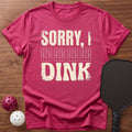 Sorry I Dink Tee - Dink it Shop