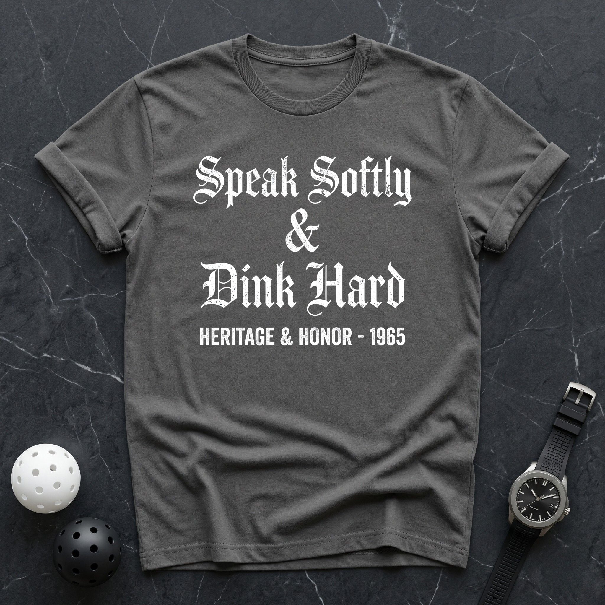 Speak Softly & Dink Hard Tee - Dink it Shop