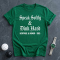 Speak Softly & Dink Hard Tee - Dink it Shop