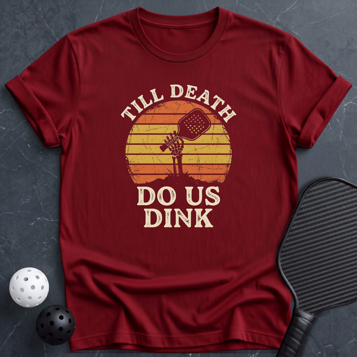Till Death, Do Us Dink Tee - Dink it Shop