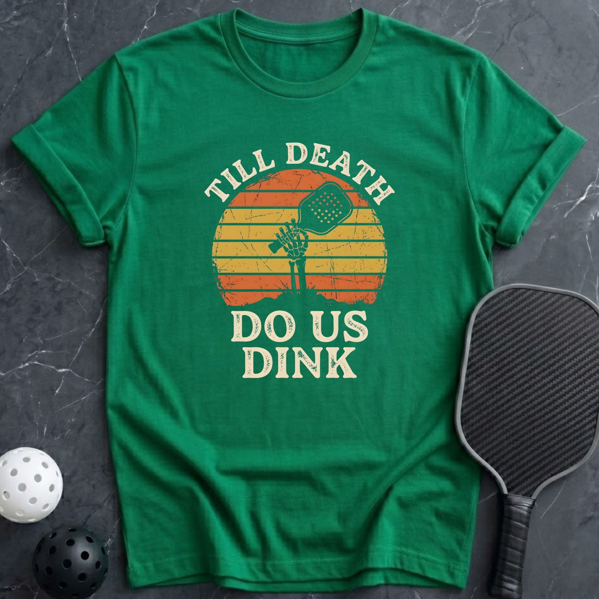 Till Death, Do Us Dink Tee - Dink it Shop