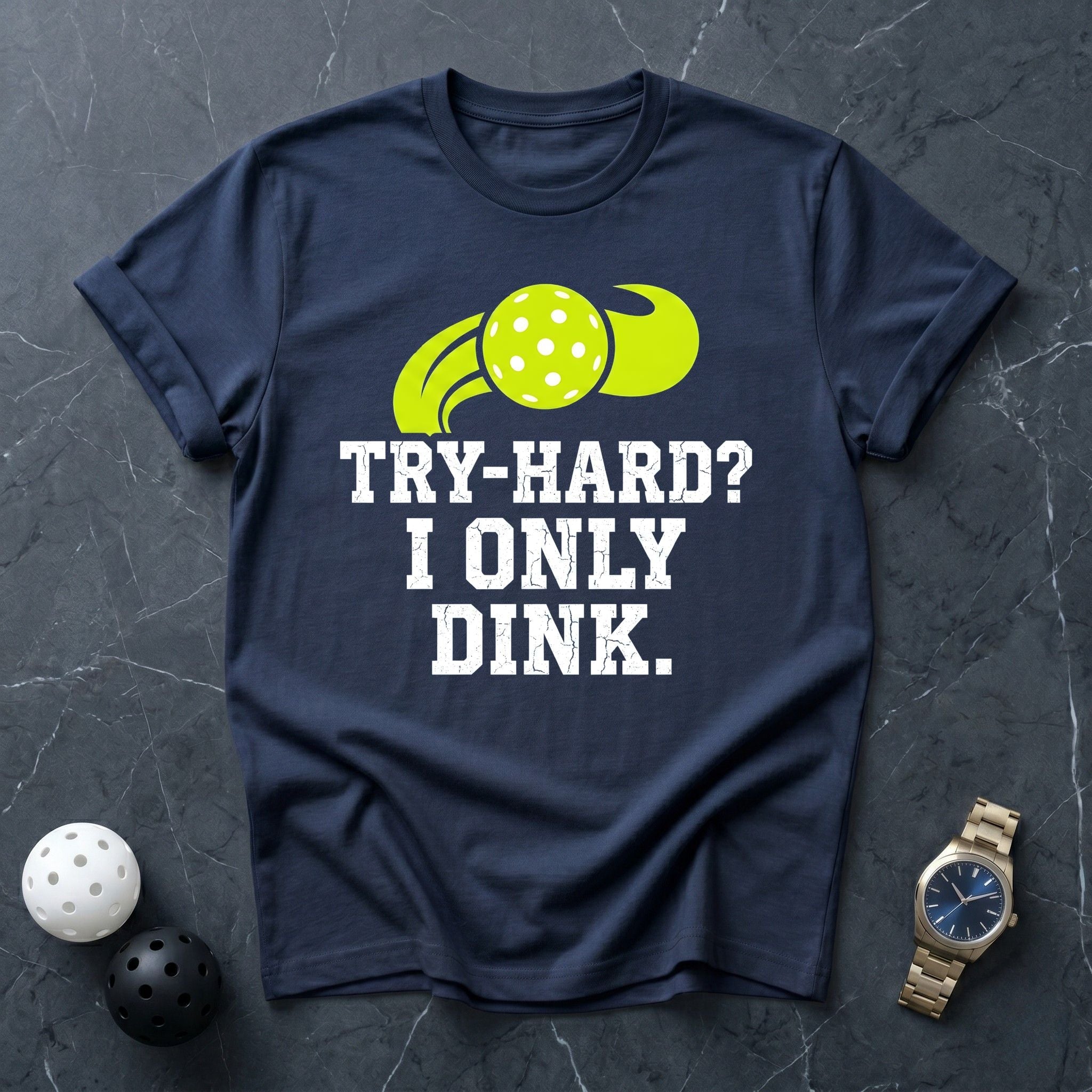 Try Hard I Only Dink Tee - Dink it Shop