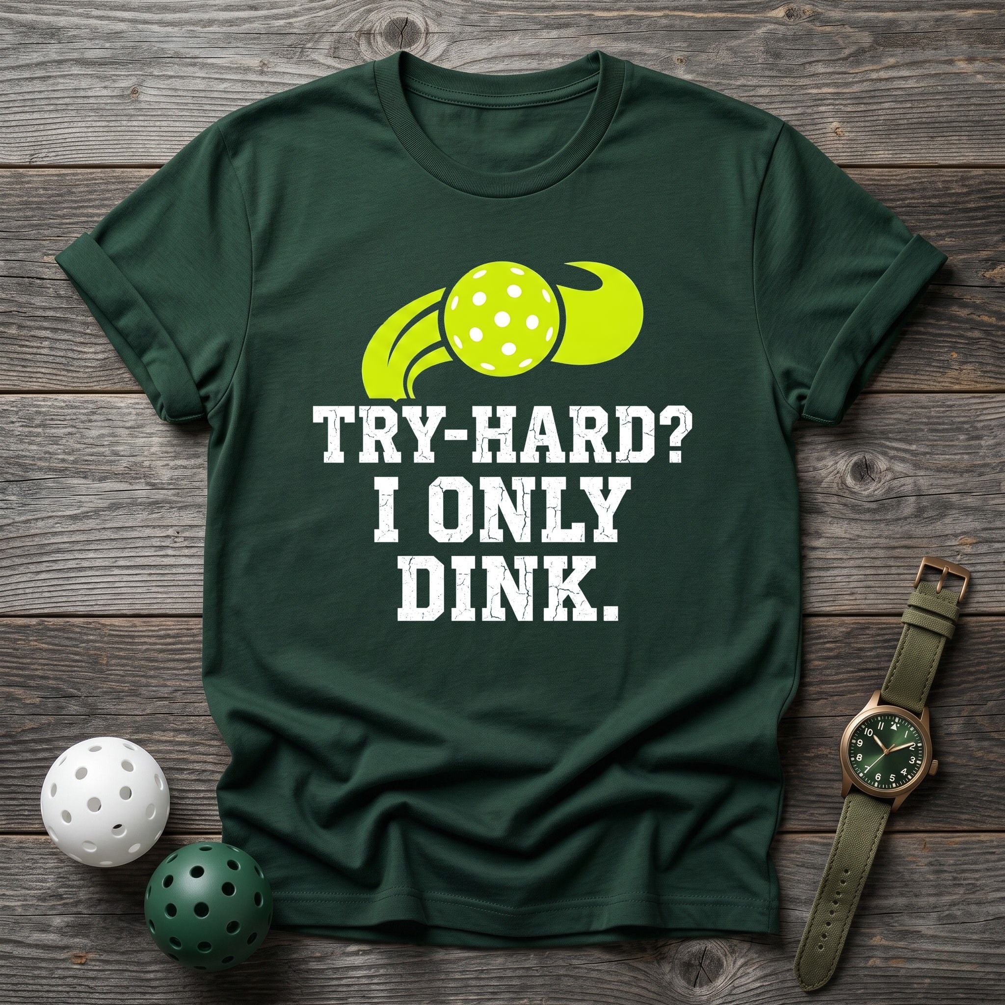 Try Hard I Only Dink Tee - Dink it Shop