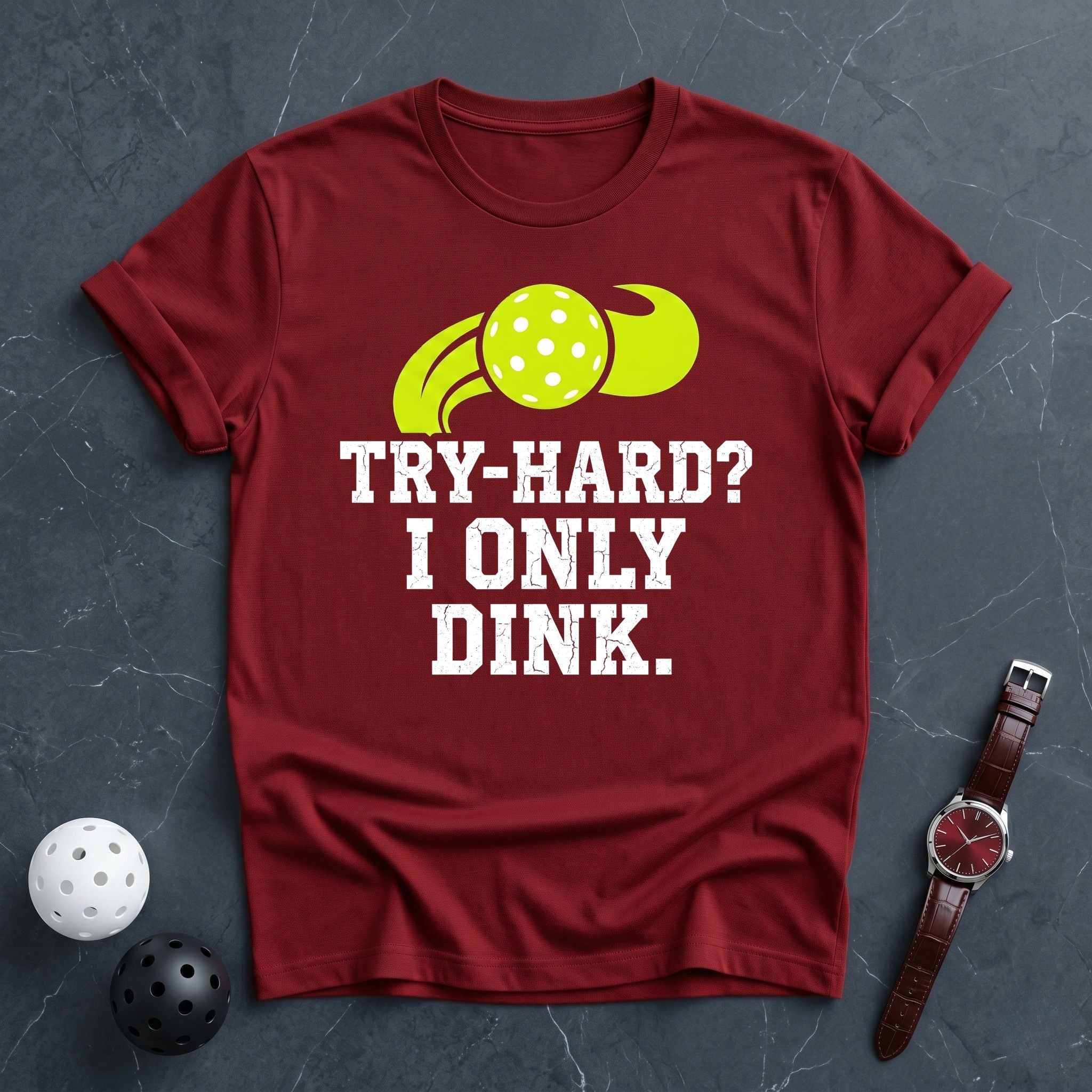 Try Hard I Only Dink Tee - Dink it Shop