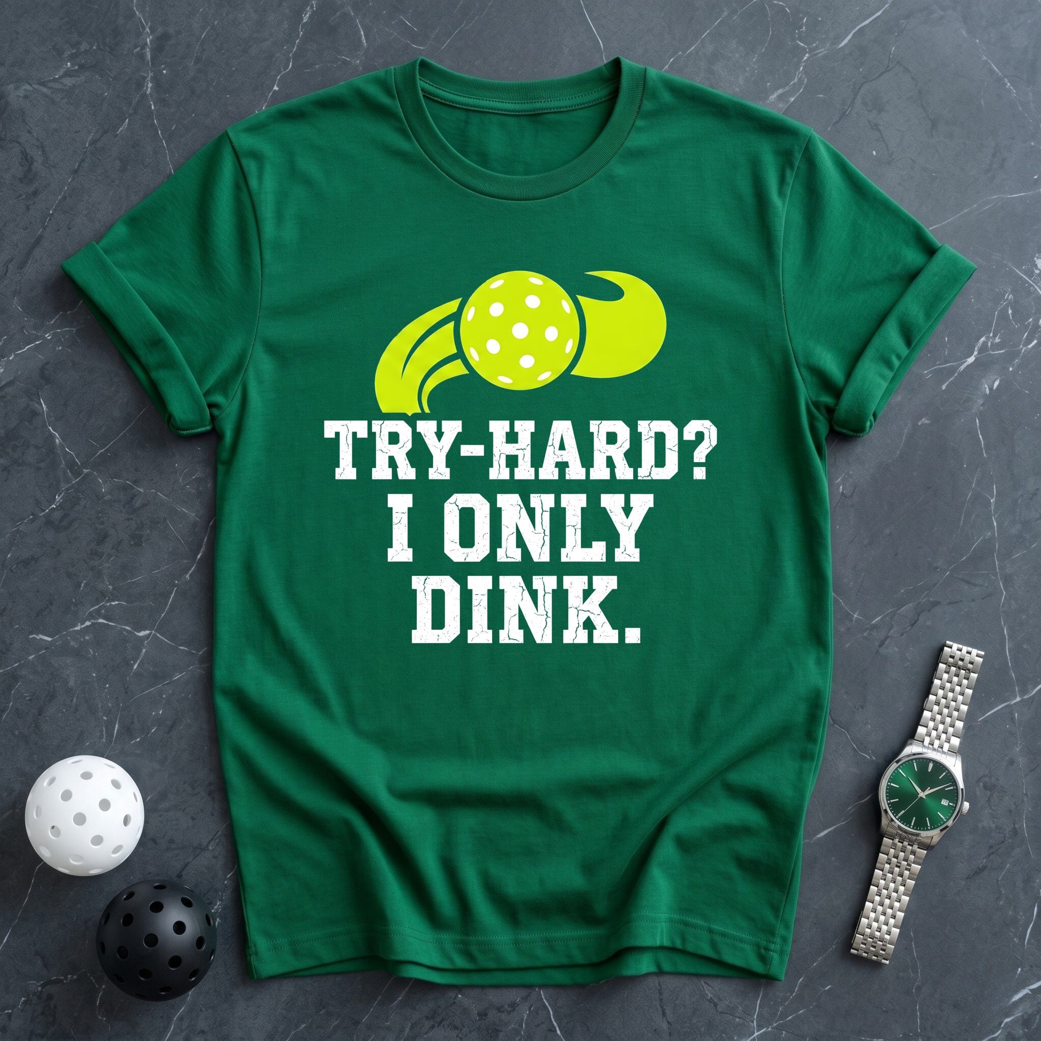 Try Hard I Only Dink Tee - Dink it Shop