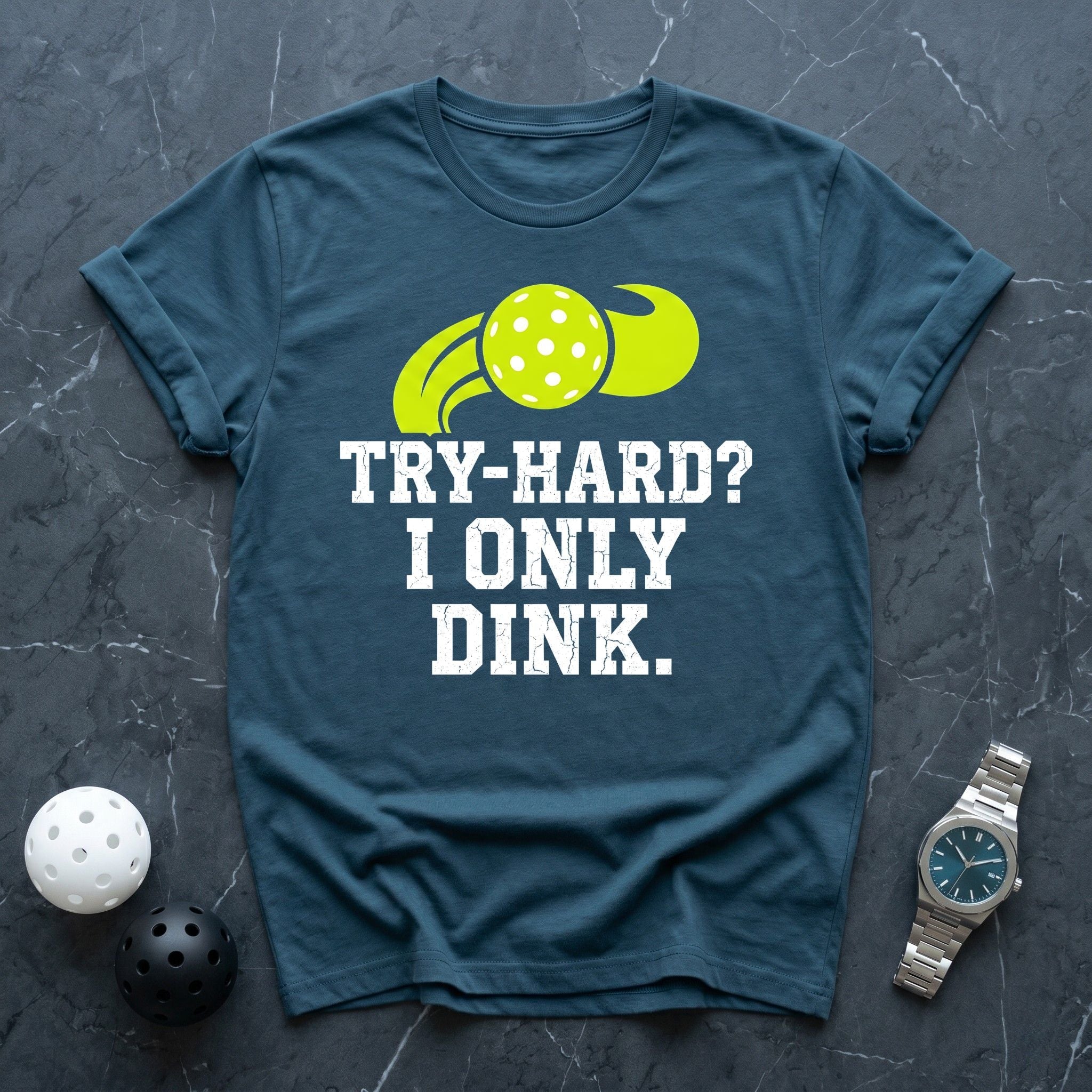 Try Hard I Only Dink Tee - Dink it Shop